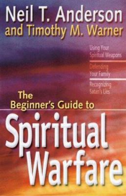 The Beginner's Guide to Spiritual Warfare: Usin... 0830733876 Book Cover