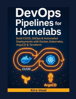 DevOps Pipelines for Homelabs: Build CI/CD, Git... B0G9T9CQSW Book Cover