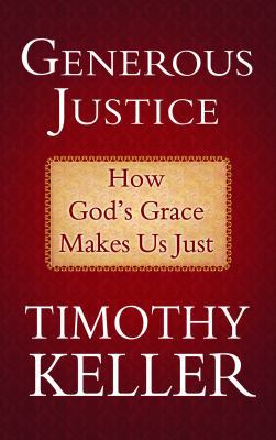 Generous Justice: How God's Grace Makes Us Just [Large Print] 1602859582 Book Cover
