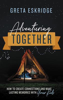 Adventuring Together: How to Create Connections... 1713504197 Book Cover