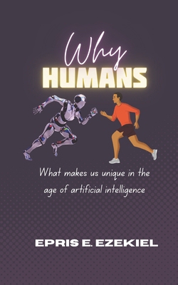 Why Human: What makes us unique in the age of a... B0DJKM6B22 Book Cover