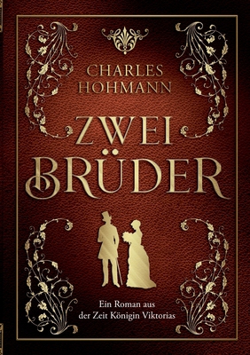 Zwei Brüder: Ein Roman aus der Zeit Königin Vik... [German] 3757882954 Book Cover