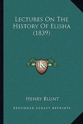 Lectures On The History Of Elisha (1839) 1165425882 Book Cover