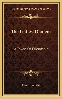 The Ladies' Diadem: A Token of Friendship 1163551961 Book Cover