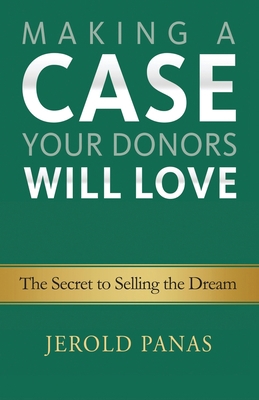 Making a Case Your Donors Will Love: The Secret... 1927375967 Book Cover