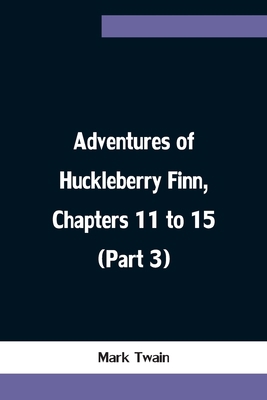 Adventures of Huckleberry Finn, Chapters 11 to ... 9354757987 Book Cover