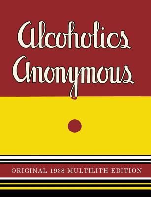 Alcoholics Anonymous: 1938 Multilith Edition 1684220343 Book Cover