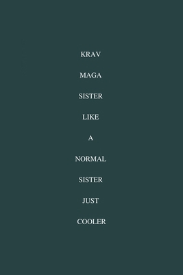 Krav Maga Sister Like A Normal Sister Just Cooler: / School Composition Writing Book / 6" x 9" / 120 pgs. / College Ruled / Paperback Lined ... / Memo Note Taking / Paperback –