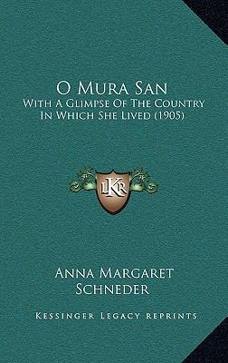 O Mura San: With A Glimpse Of The Country In Wh... 1165616386 Book Cover