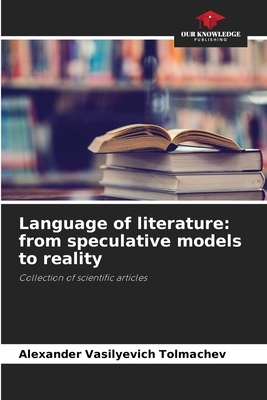 Language of literature: from speculative models... 6207585267 Book Cover