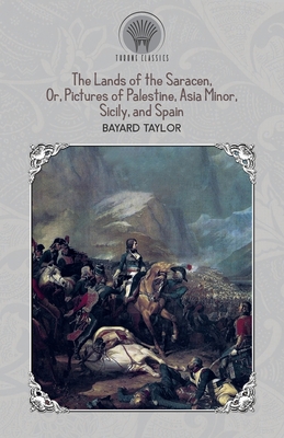 The Lands of the Saracen, Or, Pictures of Pales... 9353834309 Book Cover