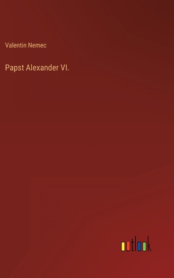Papst Alexander VI. [German] 3368616358 Book Cover
