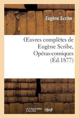 Oeuvres Complètes de Eugène Scribe, Opéras-Comi... [French] 2011885442 Book Cover