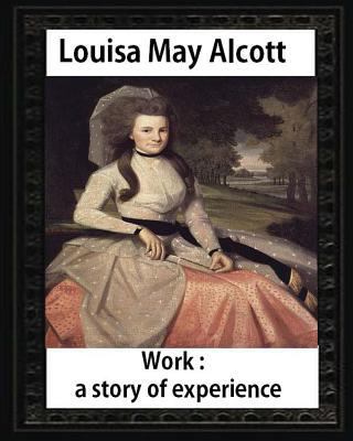 Work: A Story of Experience (1873), by Louisa M... 1533058024 Book Cover