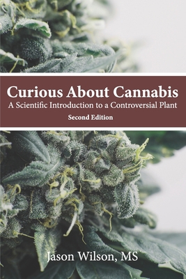 Curious About Cannabis (2nd Edition): A Scienti... 0998572853 Book Cover