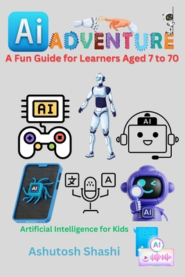 AI Adventures: A Fun Guide for Learners Aged 7 ... B0DHH9F4DM Book Cover