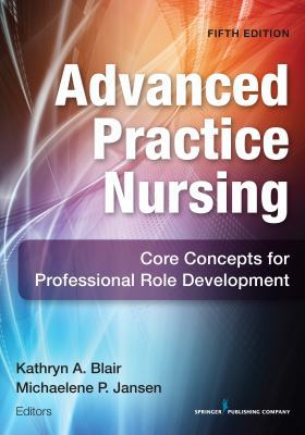 Advanced Practice Nursing, Fifth Edition: Core ... 0826172512 Book Cover