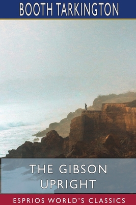 The Gibson Upright (Esprios Classics): Booth Ta... 1715778065 Book Cover