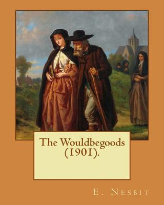 The Wouldbegoods (1901). By: E. Nesbit, illustr... 1543090435 Book Cover