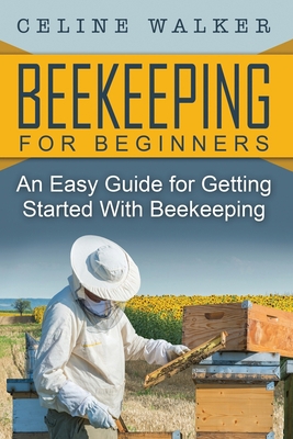 Beekeeping: An Easy Guide for Getting Started w... 1533659176 Book Cover