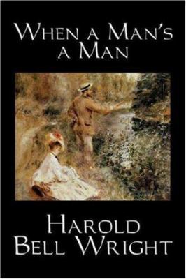 When a Man's a Man by Harold Bell Wright, Ficti... 1598188488 Book Cover