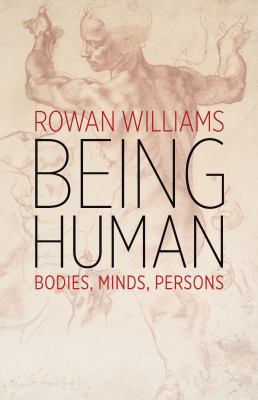 Being Human: Bodies, Minds, Persons 0802876560 Book Cover