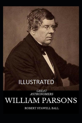 Great Astronomers: William Parsons Illustrated B0942L8FXG Book Cover