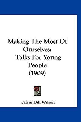 Making The Most Of Ourselves: Talks For Young P... 1120816645 Book Cover