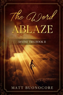 The Word Ablaze: Divine Ties Book 2 179576130X Book Cover