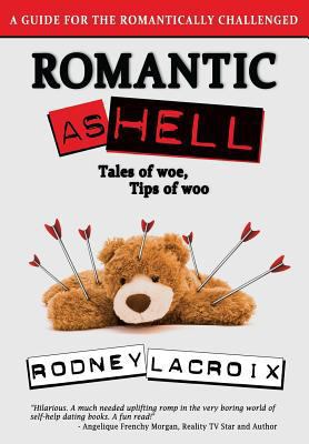 Romantic as Hell - Tales of Woe, Tips of Woo: A... 1728607825 Book Cover