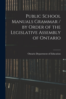 Public School Manuals Grammar / by Order of the... 1015127754 Book Cover