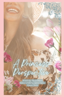 A Princess Perspective: Book III in The Perspec... B0C7F76YM6 Book Cover