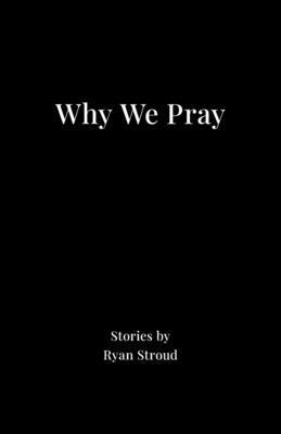 Why We Pray B0H6NXC7NQ Book Cover
