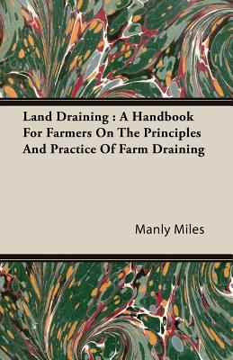 Land Draining: A Handbook for Farmers on the Pr... 1408608650 Book Cover