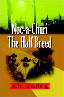 Noc-a-Churi The Half Breed 1403328722 Book Cover