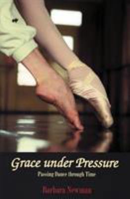 Grace Under Pressure: Passing Dance Through Time 0879109955 Book Cover