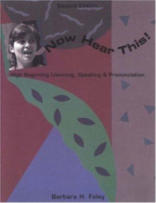 Now Hear This! High Beginning Listening, Speaki... 0838452701 Book Cover
