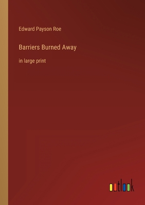 Barriers Burned Away: in large print 3368355163 Book Cover