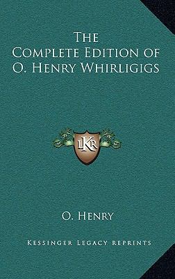 The Complete Edition of O. Henry Whirligigs 1163210900 Book Cover