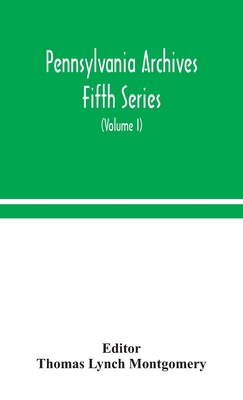 Pennsylvania Archives Fifth Series (Volume I) 9354048919 Book Cover