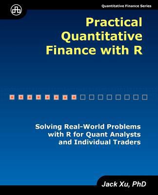 Practical Quantitative Finance with R: Solving ... 0979372577 Book Cover