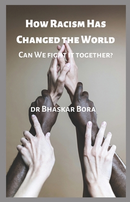 How Racism Has Changed the World: Can We Fight ... B0D5C2SPBB Book Cover
