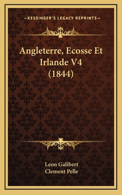Angleterre, Ecosse Et Irlande V4 (1844) [French] 1168281946 Book Cover