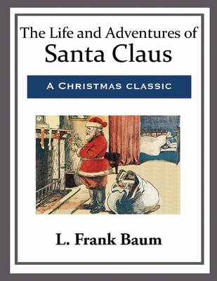 Life and Adventures of Santa Claus (Annotated) B0B15VZPC9 Book Cover