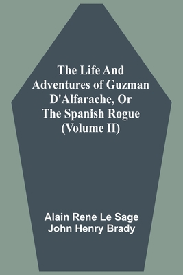 The Life And Adventures Of Guzman D'Alfarache, ... 9354543146 Book Cover