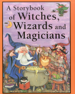 A Storybook of Witches, Wizards and Magicians 1843228076 Book Cover