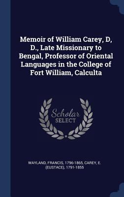 Memoir of William Carey, D, D., Late Missionary... 1340265885 Book Cover