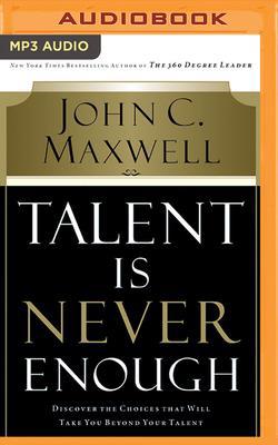 Talent Is Never Enough: Discover the Choices Th... 1713504030 Book Cover