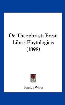 de Theophrasti Eresii Libris Phytologicis (1898) [Latin] 1162345586 Book Cover