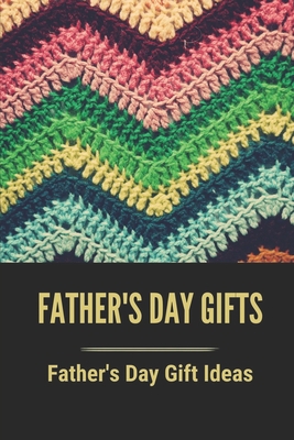 Father's Day Gifts: Father's Day Gift Ideas: Gi... B096XRM6T7 Book Cover